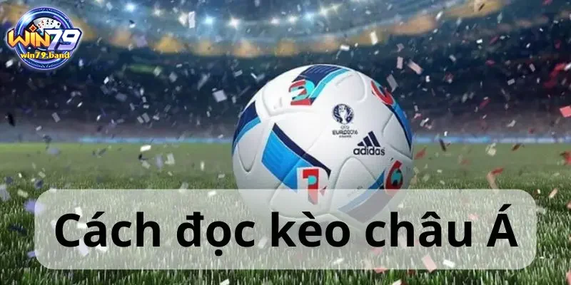 cách đọc kèo châu Á